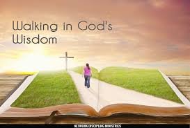 Walking in Divine Wisdom” SERIES (Pt. 3)