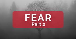 DEALING WITH FEAR (Part 2)