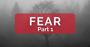 DEALING WITH FEAR (Part 1)
